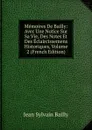 Memoires De Bailly: Avec Une Notice Sur Sa Vie, Des Notes Et Des Eclaircissemens Historiques, Volume 2 (French Edition) - Jean Sylvain Bailly