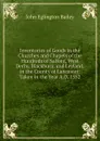 Inventories of Goods in the Churches and Chapels of the Hundreds of Salford, West Derby, Blackburn, and Leyland, in the County of Lancaster: Taken in the Year A.D. 1552 - John Eglington Bailey