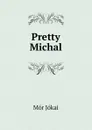 Pretty Michal - Maurus Jókai