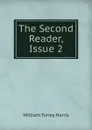 The Second Reader, Issue 2 - William Torrey Harris