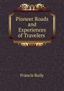 Pioneer Roads and Experiences of Travelers . - Francis Baily