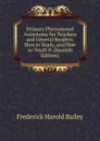 Primary Phenomenal Astronomy for Teachers and General Readers: How to Study, and How to Teach It (Spanish Edition) - Frederick Harold Bailey