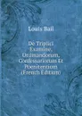 De Triplici Examine, Ordinandorum, Confessariorum Et Poenitentium (French Edition) - Louis Bail
