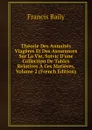 Theorie Des Annuites Viageres Et Des Assurances Sur La Vie, Suivic D.une Collection De Tables Relatives A Ces Matieres, Volume 2 (French Edition) - Francis Baily