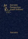 Isocratis Panegyricus (Latin Edition) - Isocrates