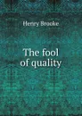 The fool of quality - Henry Brooke