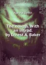The novels. With an introd. by Ernest A. Baker - Aphra Behn