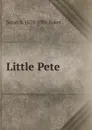 Little Pete - Sarah S. 1824-1906 Baker