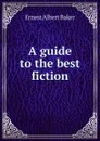 A guide to the best fiction - Ernest Albert Baker