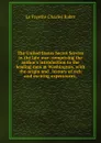 The United States Secret Service in the late war: comprising the author.s introduction to the leading men at Washington, with the origin and . history of rich and exciting experiences, - Charles Baker La Fayette