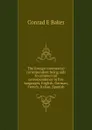 The foreign commercial correspondent being aids to commercial correspondence in five languages, English, German, French, Italian, Spanish - Conrad E Baker