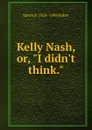 Kelly Nash, or, 