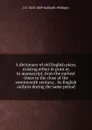 A dictionary of old English plays, existing either in print or in manuscript, from the earliest times to the close of the seventeenth century; . by English authors during the same period - J. O. Halliwell-Phillipps