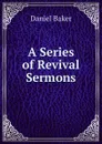A Series of Revival Sermons - Daniel Baker