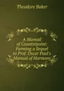 A Manual of Counterpoint: Forming a Sequel to Prof. Oscar Paul.s Manual of Harmony - Theodore Baker