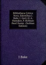 Bibliotheca Critica Nova. Edentibus I. Bake, I. Geel, H. A. Hamaker, P. Hofman Peerl Kamp . (Serbian Edition) - I Bake