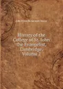 History of the College of St. John the Evangelist, Cambridge, Volume 2 - John Eyton Bickersteth Mayor