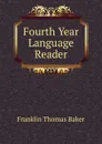 Fourth Year Language Reader - Franklin Thomas Baker