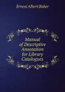 Manual of Descriptive Annotation for Library Catalogues - Ernest Albert Baker