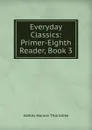 Everyday Classics: Primer-Eighth Reader, Book 3 - Ashley Horace Thorndike
