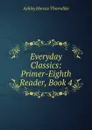 Everyday Classics: Primer-Eighth Reader, Book 4 - Ashley Horace Thorndike