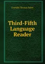 Third-Fifth Language Reader - Franklin Thomas Baker