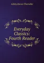 Everyday Classics: Fourth Reader - Ashley Horace Thorndike
