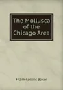 The Mollusca of the Chicago Area - Frank Collins Baker