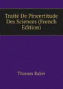 Traite De Pincertitude Des Sciences (French Edition) - Thomas Baker
