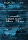 La comedie humaine Volume 18 (French Edition) - Huard Charles 1874-1965