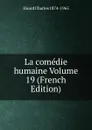 La comedie humaine Volume 19 (French Edition) - Huard Charles 1874-1965