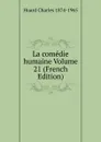 La comedie humaine Volume 21 (French Edition) - Huard Charles 1874-1965