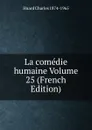 La comedie humaine Volume 25 (French Edition) - Huard Charles 1874-1965