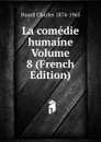 La comedie humaine Volume 8 (French Edition) - Huard Charles 1874-1965