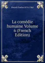 La comedie humaine Volume 6 (French Edition) - Huard Charles 1874-1965