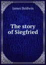 The story of Siegfried - James Baldwin