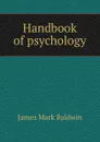 Handbook of psychology - James Mark Baldwin