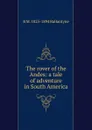 The rover of the Andes: a tale of adventure in South America - R. M. Ballantyne