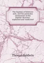 The baptism of believers only, and the particular communion of the Baptist churches, explained and vindicated - Thomas Baldwin