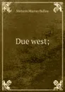Due west; - Maturin Murray Ballou