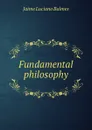 Fundamental philosophy - Jaime Luciano Balmes