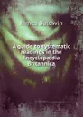 A guide to systematic readings in the Encyclopaedia Britannica - James Baldwin
