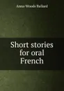 Short stories for oral French - Anna Woods Ballard