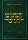 The Norsemen in the West: America before Columbus - R. M. Ballantyne