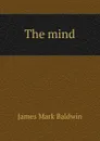 The mind - James Mark Baldwin