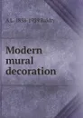 Modern mural decoration - A L. 1858-1939 Baldry