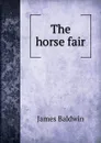 The horse fair - James Baldwin