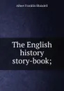 The English history story-book; - Albert F. Blaisdell