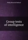 Group tests of intelligence - Philip Boswood Ballard
