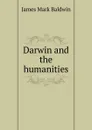 Darwin and the humanities - James Mark Baldwin